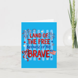 Land Of The Because Of The Brave Patriotic Usa Card