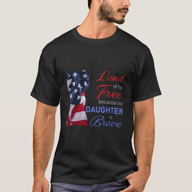 Land Of The Free Because My Daughter Is Brave Vete T-Shirt (Front)