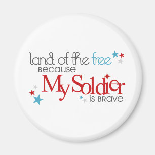 Land of the Free Because My Soldier is Brave Magnet