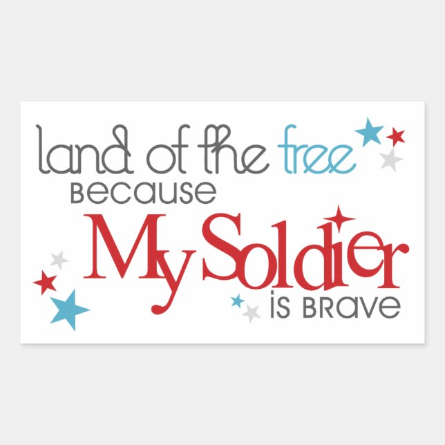 Land of the Free Because My Soldier Is Brave Rectangular Sticker (Front)