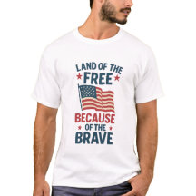 Land of the Free Because of the Brave –4th of July
