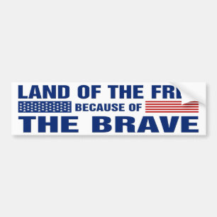 Land of the Free Because of the Brave (Bumper) Bumper Sticker