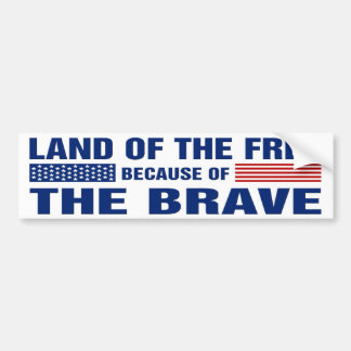 Land of the Free Because of the Brave (Bumper) Bumper Sticker