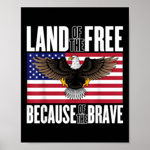 Land Of The Free Because Of The Brave Memorial Poster
