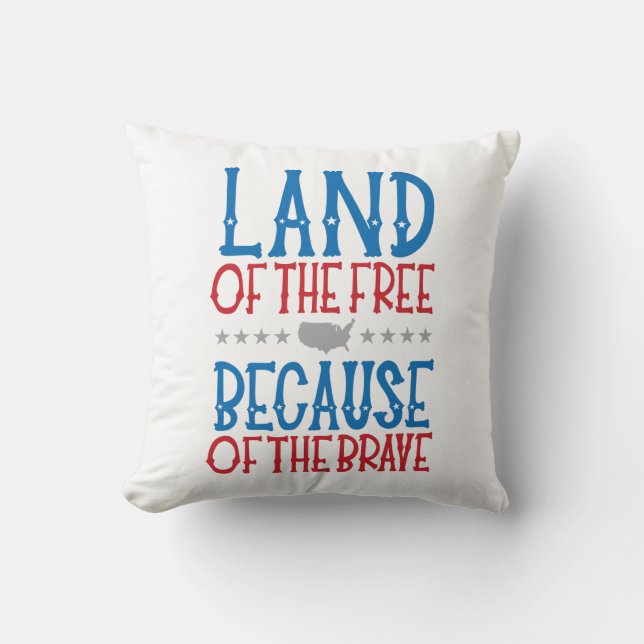 Land of the Free Because of the Brave Patriotic Cushion (Front)