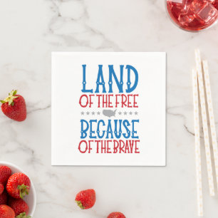 Land of the Free Because of the Brave Patriotic  Napkin