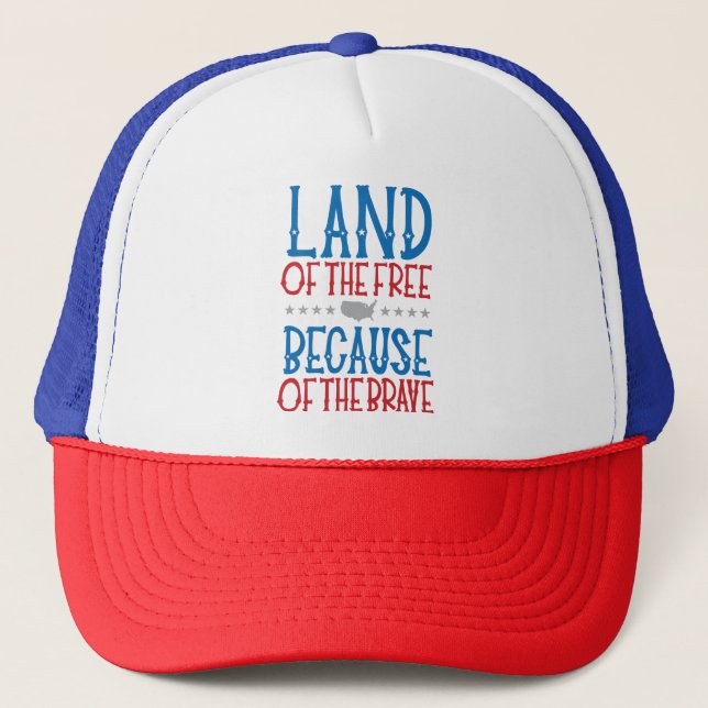 Land of the Free Because of the Brave Patriotic  Trucker Hat (Front)