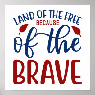 Land of the Free Because of the Brave Red Blue  Poster