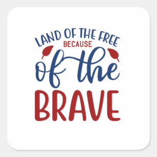 Land of the Free Because of the Brave Red Blue Square Sticker