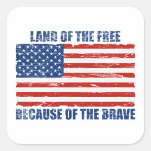 Land Of The Free Because Of the Brave Square Sticker