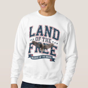 Land Of The Free Because Of The Brave Sweatshirt