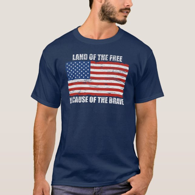 Land Of The Free Because Of The Brave T-shirt (Front)