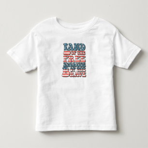Land of the Free, Because of the brave Toddler T-Shirt