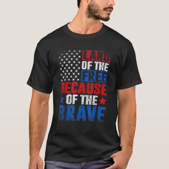 Land Of The Free Because Of The Brave USA Flag Mem T-Shirt (Front)