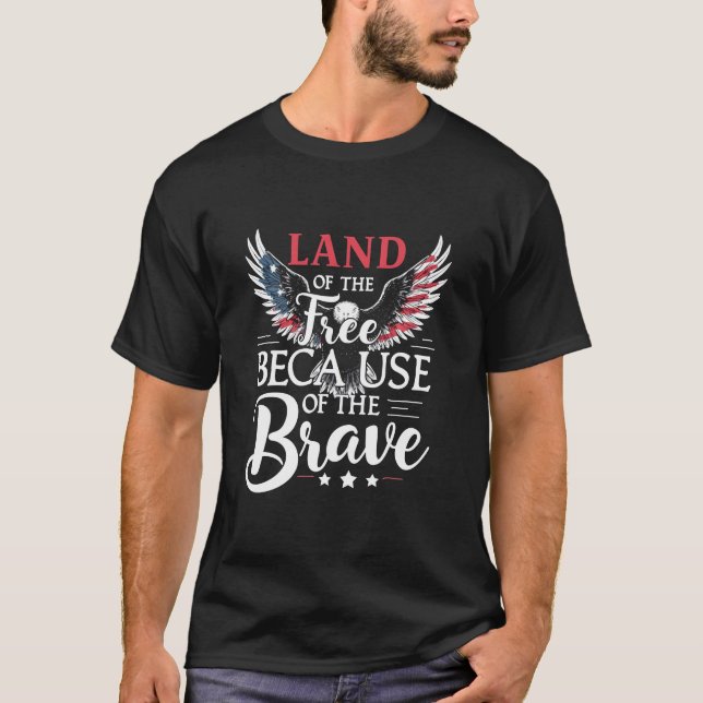 Land of The Free Because of The Brave Veteran's  T-Shirt (Front)