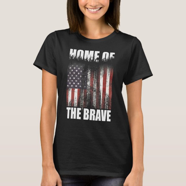 Land Of The Free Home Of The Brave 4th Of July Ame T-Shirt (Front)