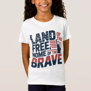 Land of the Free, Home of the Brave – 4th of July T-Shirt