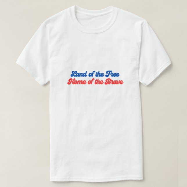 Land of the Free Home of the Brave America T-Shirt (Design Front)