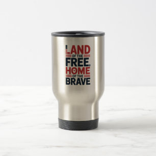Land of the Free   Home of the Brave USA Shirt Travel Mug