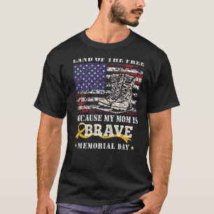 Land Of The Free My Mum Is Brave Memorial Day Us F T-Shirt