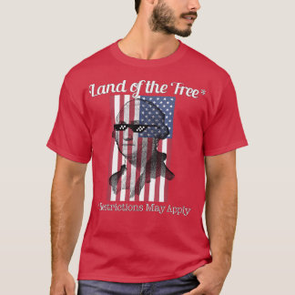Land of the Free, Restrictions May Apply  T-Shirt