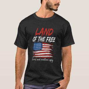 Land Of The Free Terms And Conditions Apply T-Shirt