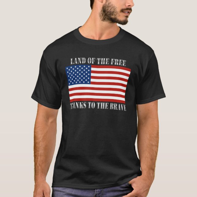 Land Of The Free Thanks To The Brave US Flag T-Shirt (Front)