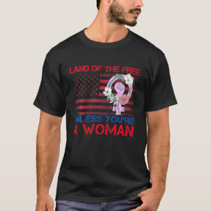 Land Of The Free Unless You're A Woman Vintage Equ T-Shirt