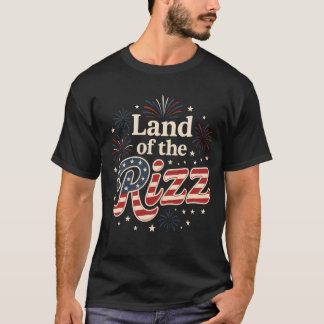 Land Of The Rizz Funny 4th July Quote T-Shirt