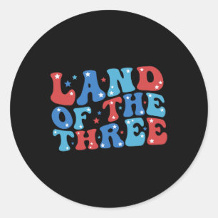 Land Of The Three 4th Of July Birthday Fourth Of J Classic Round Sticker