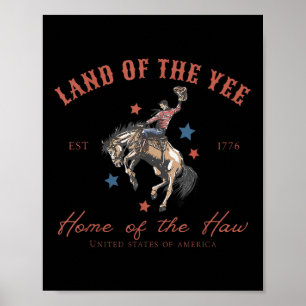 Land Of The Yee Home Of The Haw July 4th Country Poster