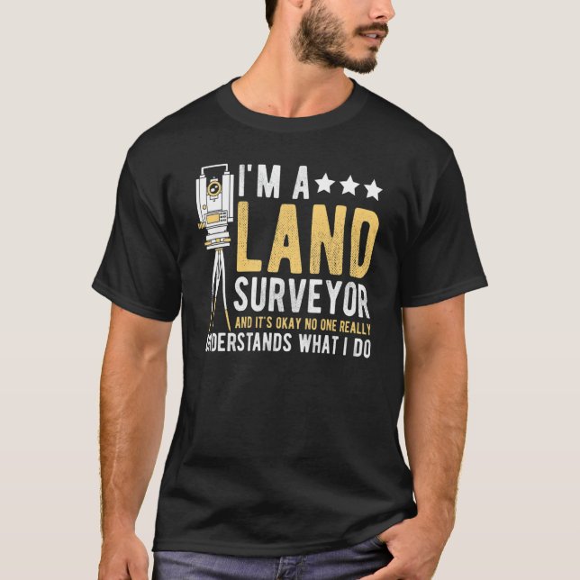 Land Surveying Land Survey Professional Land Surve T-Shirt (Front)