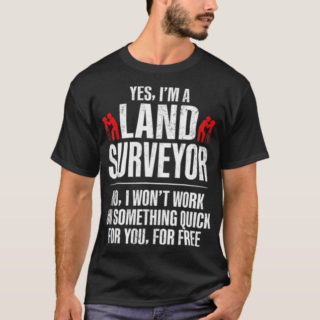 Land Surveying Quick Free Funny Surveyor Gifts  T-Shirt (Front)