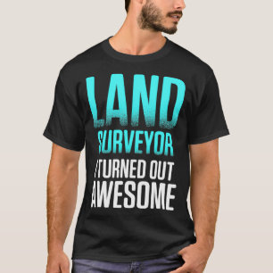 Land Surveying Wear Funny Surveyor T-Shirt