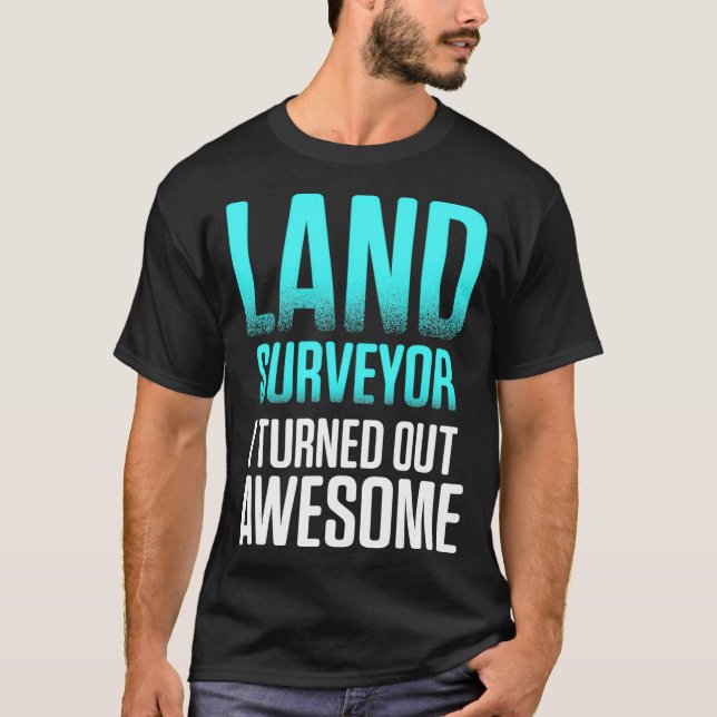 Land Surveying Wear Funny Surveyor  T-Shirt (Front)