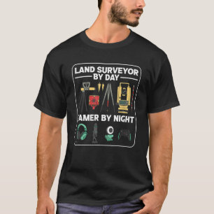 Land Surveyor By Day Gamer By Night Surveyor Geolo T-Shirt