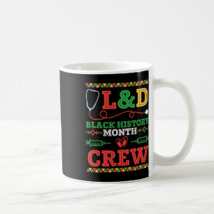 Landd Nurse Black History Month Crew Healthcare Pr Coffee Mug