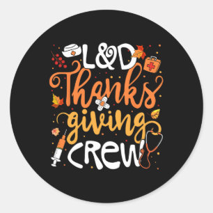 Landd Thanksgiving Crew Labour And Delivery Nurse Classic Round Sticker