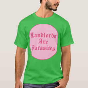Landlords Are Parasites Rent T-Shirt