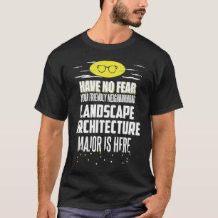 Landscape Architecture Major Have No Fear T-Shirt