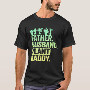 Landscaper Gardener Dad Father Husband Plant Daddy T-Shirt