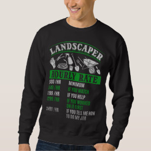 Landscaper Hourly Rate Gardener Landscaping Landsc Sweatshirt