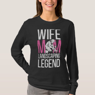 Landscaper Landscaping Landscape Architect Mum Mot T-Shirt