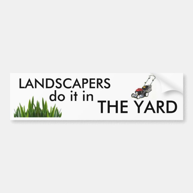 Landscapers do it in the Yard Bumper Sticker (Front)