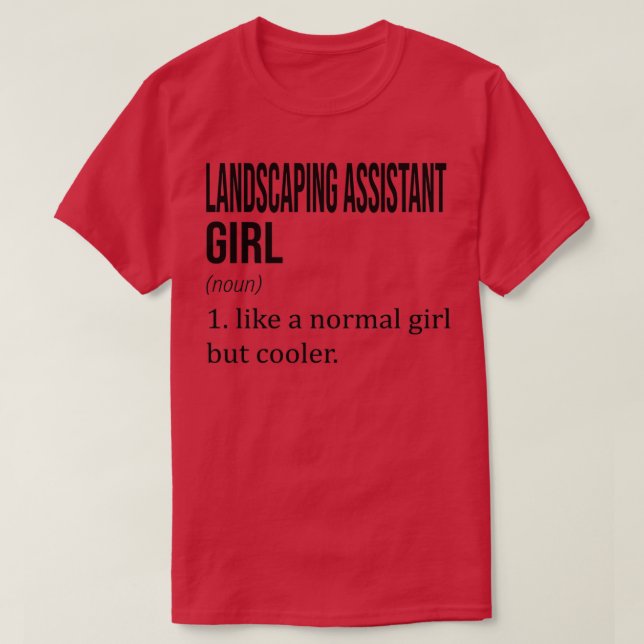 LANDSCAPING ASSISTANT Girl Like A Normal Girl But  T-Shirt (Design Front)