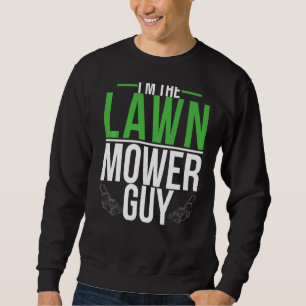 Landscaping Garden Work Gardening The Lawn Mower G Sweatshirt