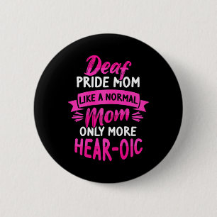 Language Deaf Awareness Asl And Deaf Pride Mum  6 Cm Round Badge