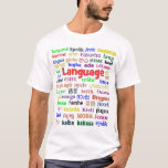 Language in many Languages c T-Shirt<br><div class="desc">While you learn many words in another language, this shirt will teach you the word for "language" in many languages. Great gift for yourself or a friend.
Very colorful!</div>