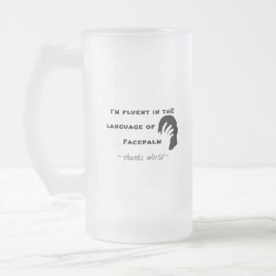 Language of Facepalm Frosted Glass Beer Mug