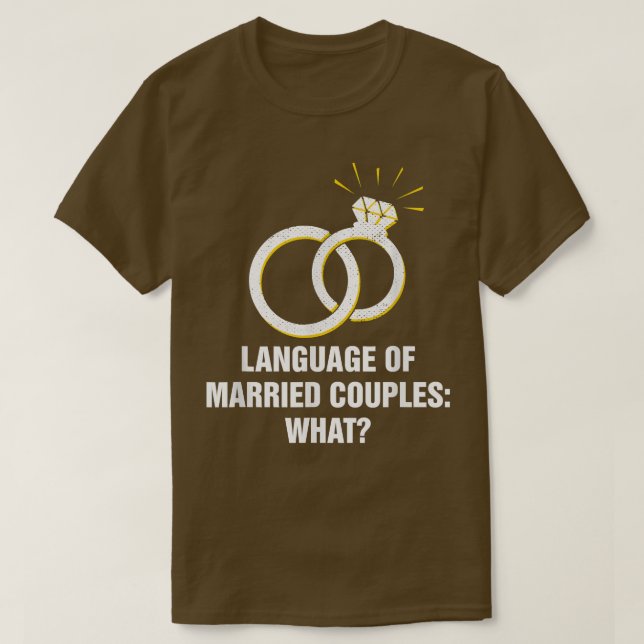 Language Of Married Couples Wedding Funny Bride An T-Shirt (Design Front)
